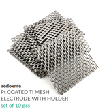 Platinum Coated Titanium Mesh Electrode with Holder - set of 10 pcs